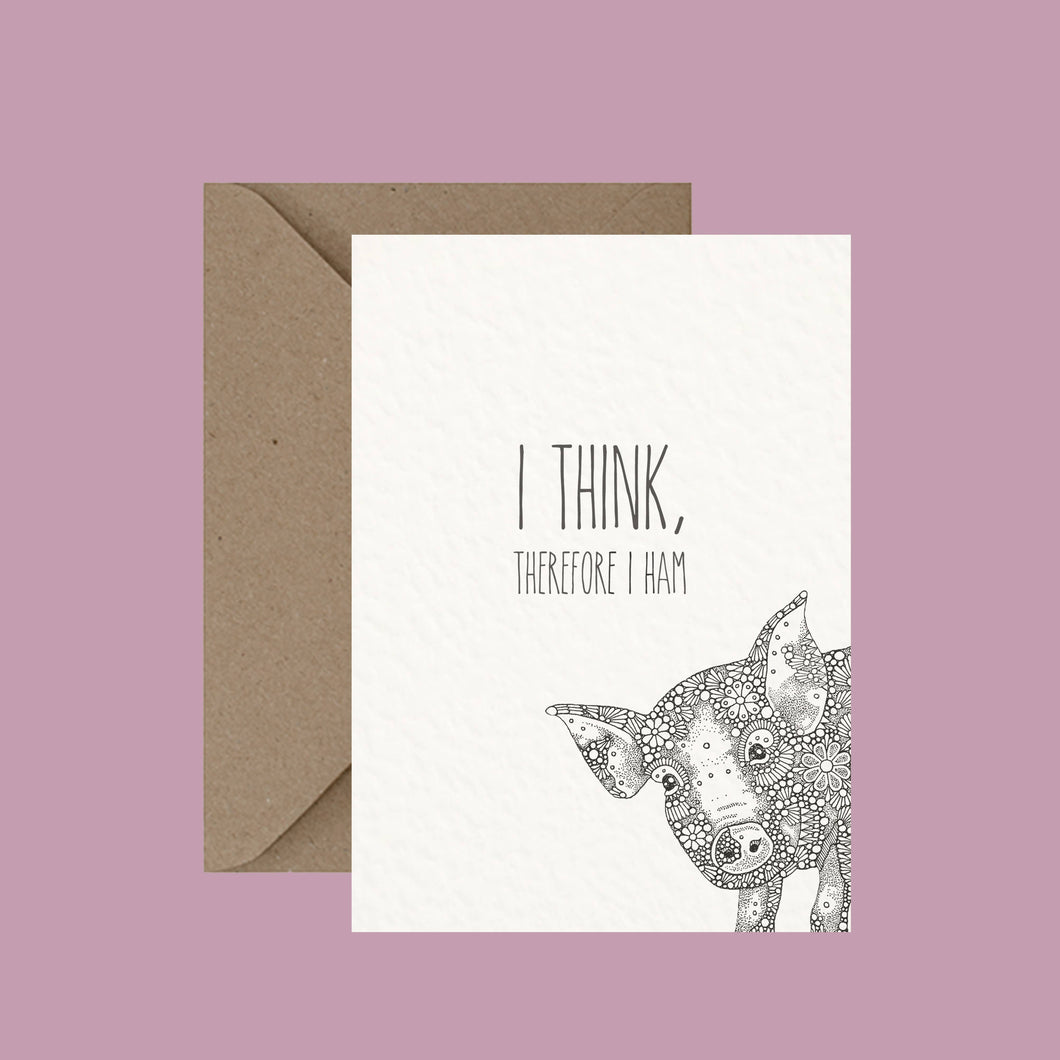 I Think Therefore I Ham - Pun Greeting Card