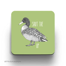 Load image into Gallery viewer, Shut The Duck Up - Coaster
