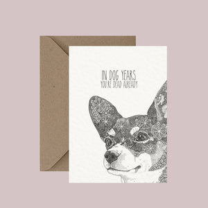 In Dog Years You're Dead Already - Pun Greeting Card
