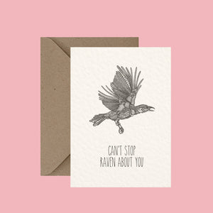 Can't Stop Raven About You - Pun Greeting Card